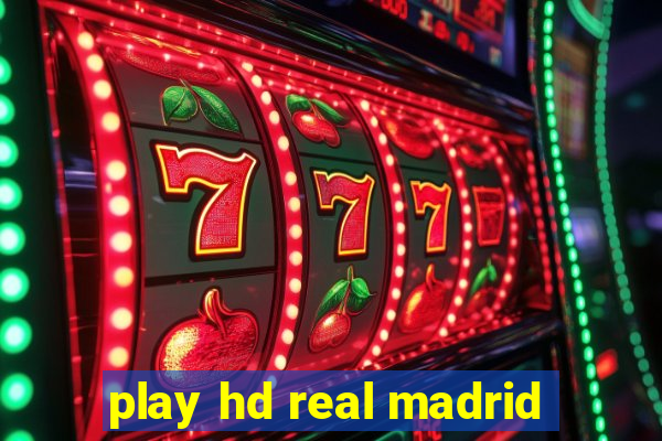 play hd real madrid